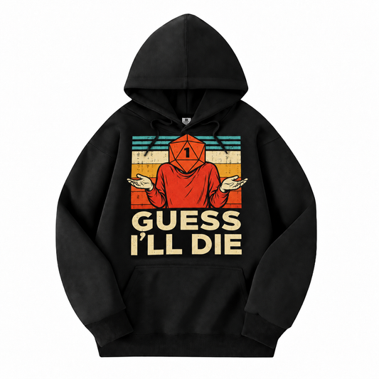 Guess I’ll Die black D&D hoodie front view