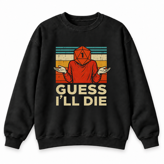 Guess I’ll Die black DnD sweatshirt front product view