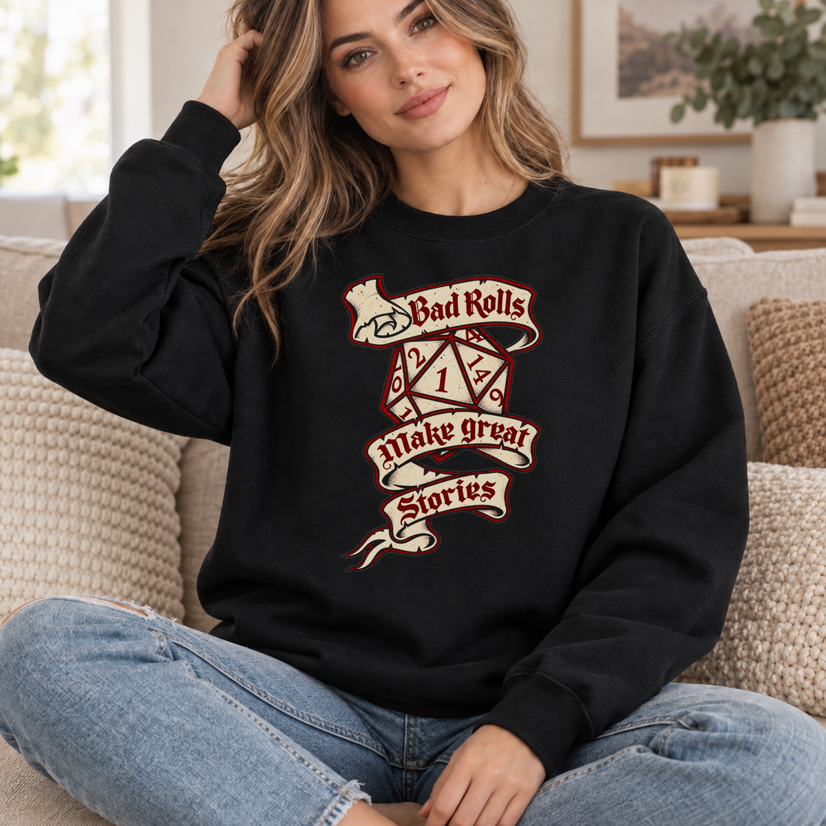Bad Rolls Make Great Stories black DnD sweatshirt worn by a woman indoors