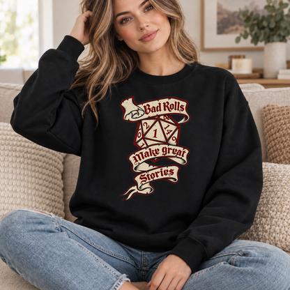 Bad Rolls Make Great Stories black DnD sweatshirt worn by a woman indoors