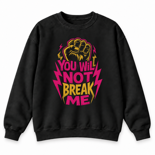 You Will Not Break Me black DnD sweatshirt front product view