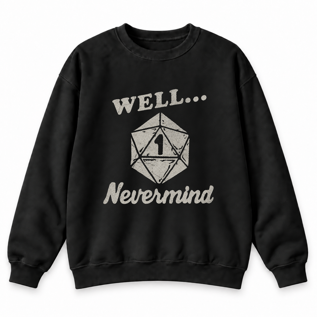 Well… Nevermind black DnD sweatshirt front product view