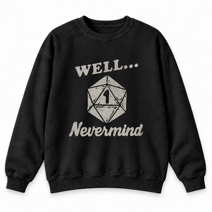 Well… Nevermind black DnD sweatshirt front product view