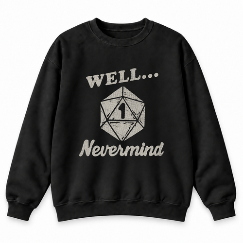 Well… Nevermind black DnD sweatshirt front product view