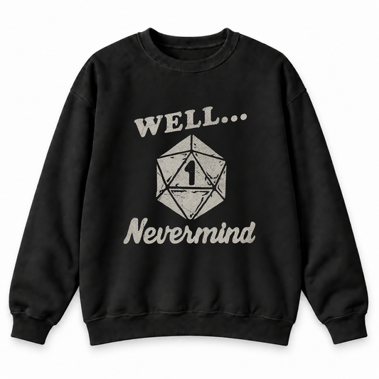 Well… Nevermind black DnD sweatshirt front product view