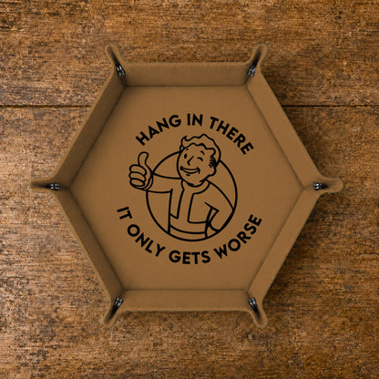 Hang In There It Gets Worse - DICE TRAY