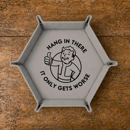 Hang In There It Gets Worse - DICE TRAY