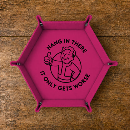 Hang In There It Gets Worse - DICE TRAY