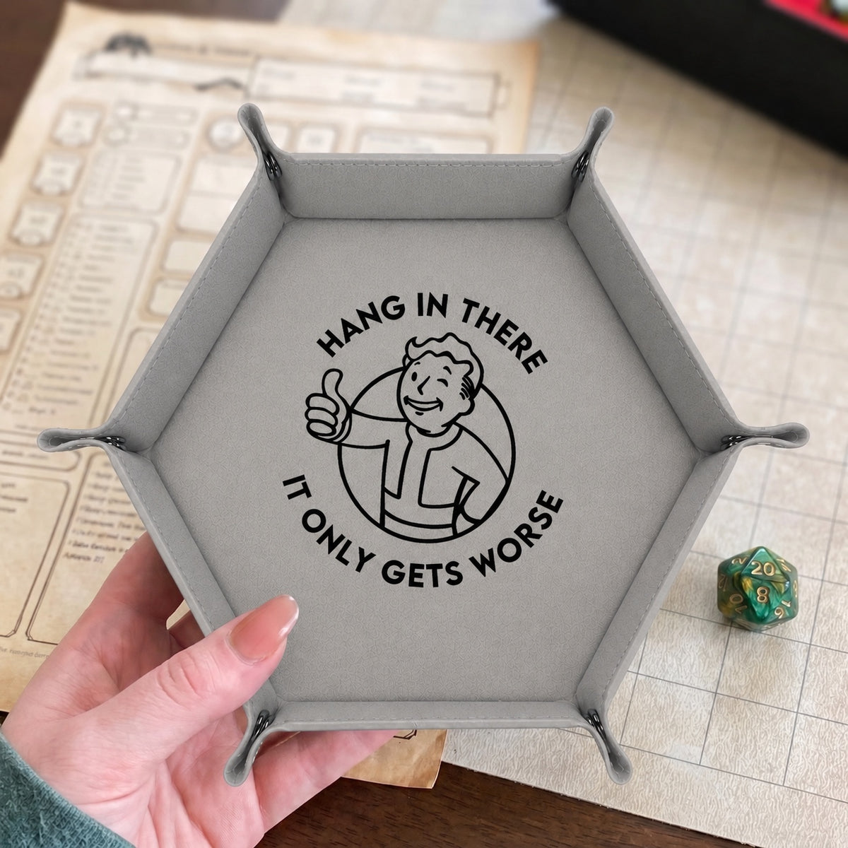Hang In There It Gets Worse - DICE TRAY
