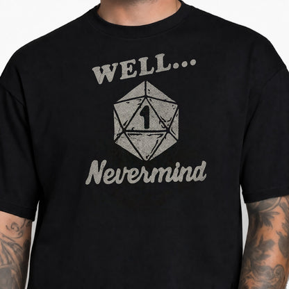 Well… Nevermind - DnD T-Shirt male studio image