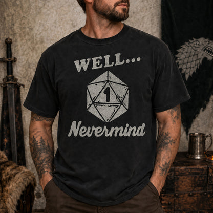 Well… Nevermind - DnD T-Shirt D&D lifestyle image